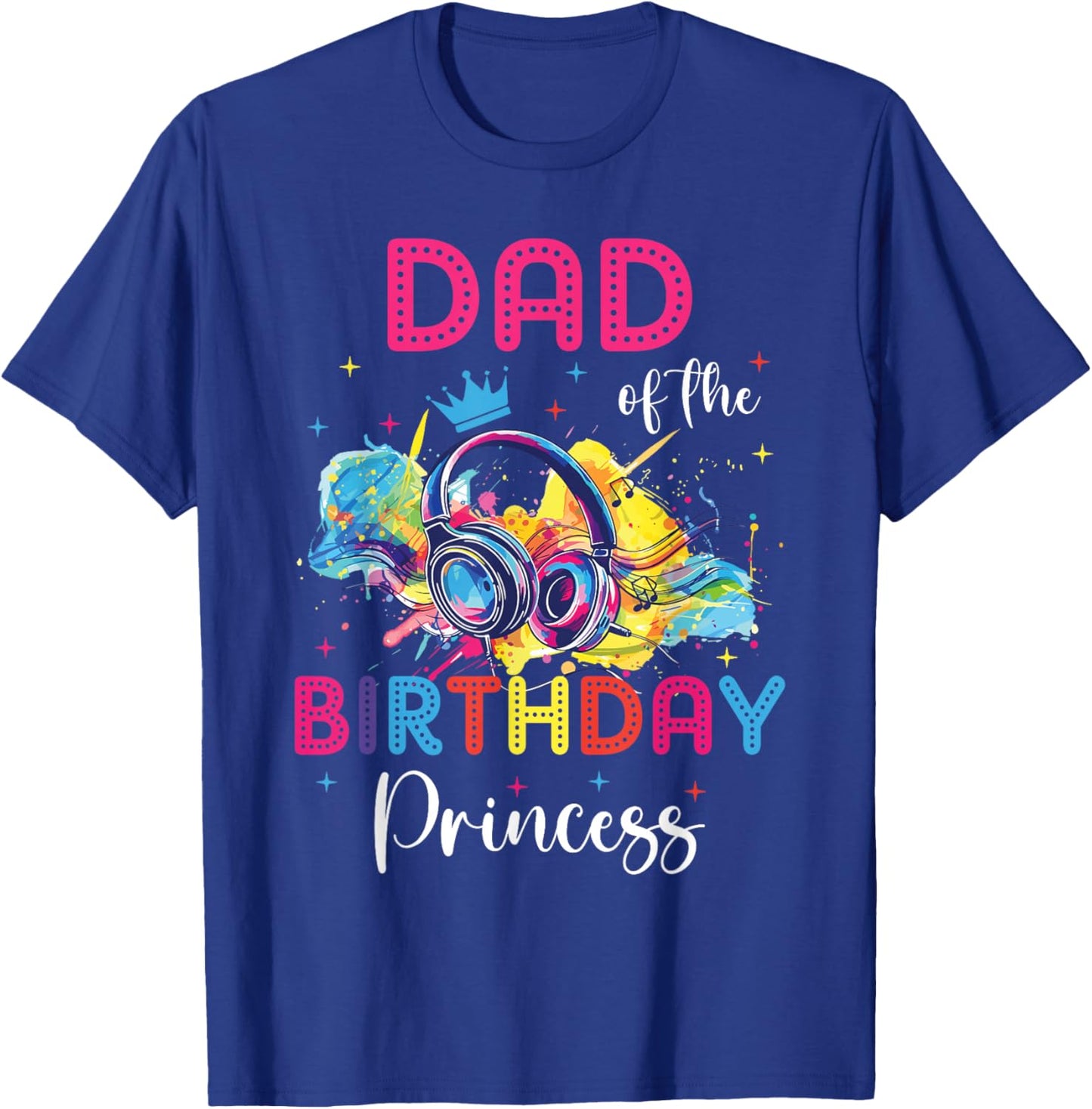 Dad of the Birthday Princess Matching Theme Music Party T-Shirt - T-Shirt | Royal