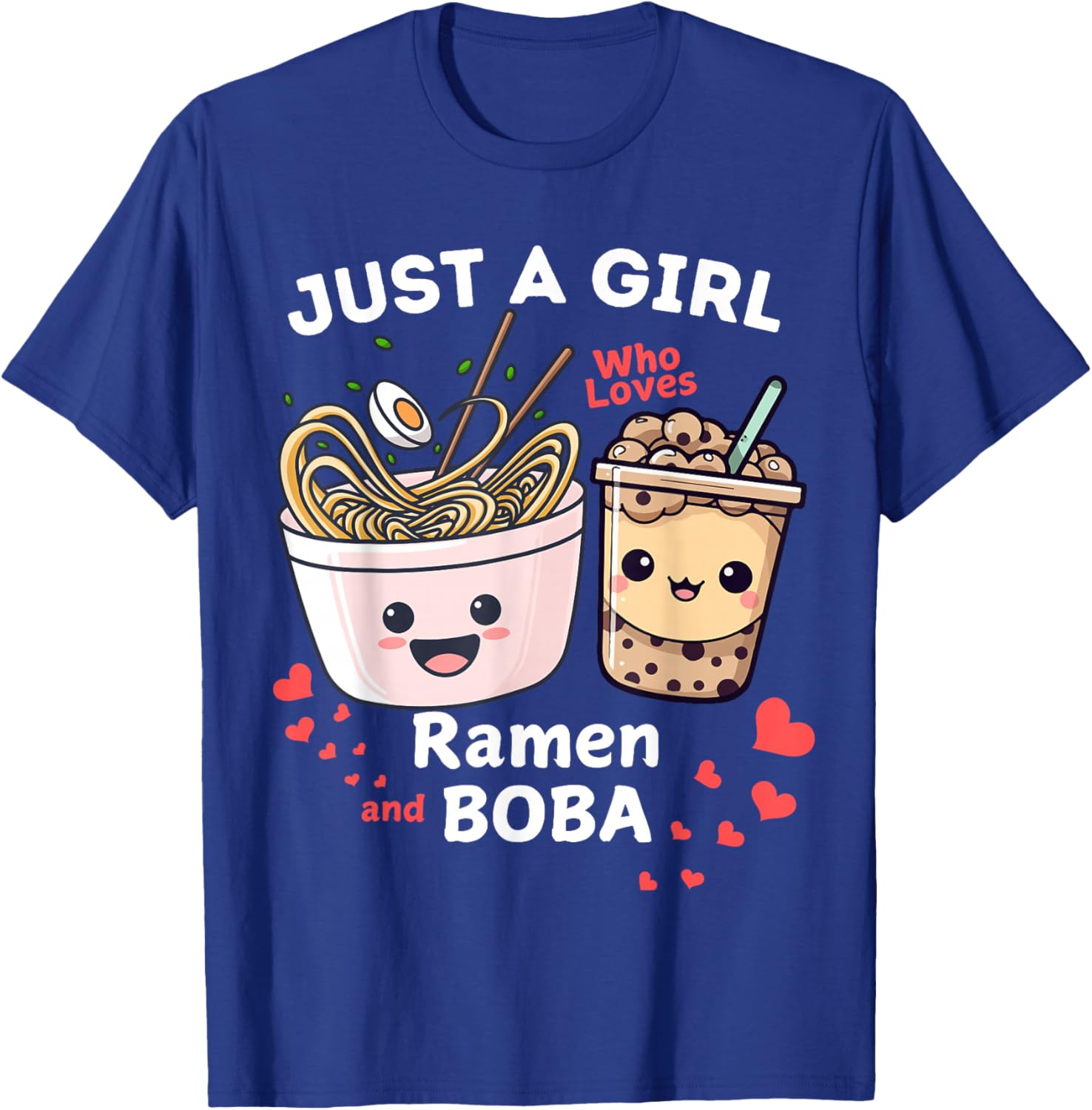 I'm Just A Girl Who Loves Ramen And Boba T-Shirt - T-Shirt | Royal