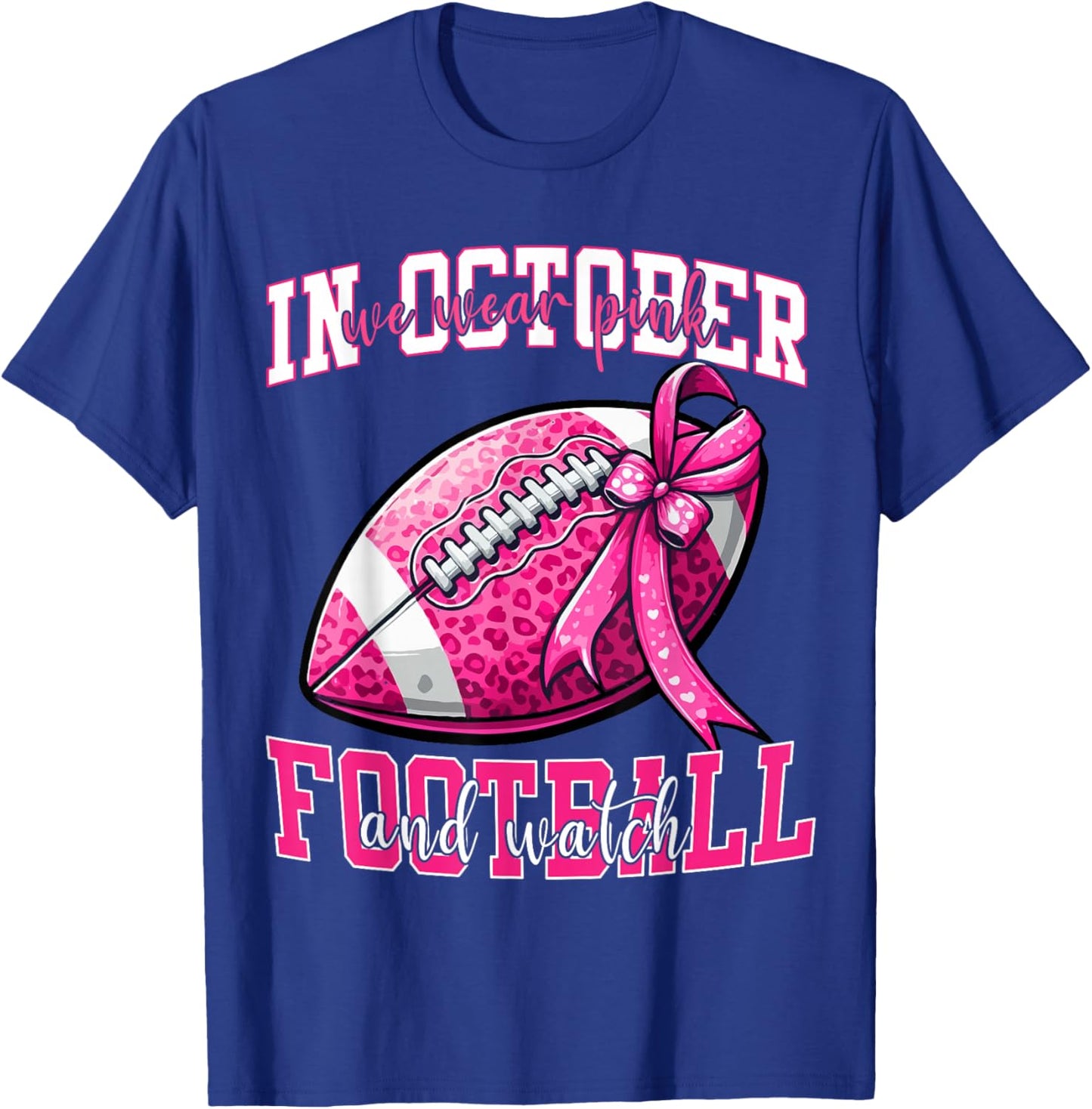 In October We Wear Pink And Watch Football Women Pink Cancer T-Shirt - T-Shirt | Royal