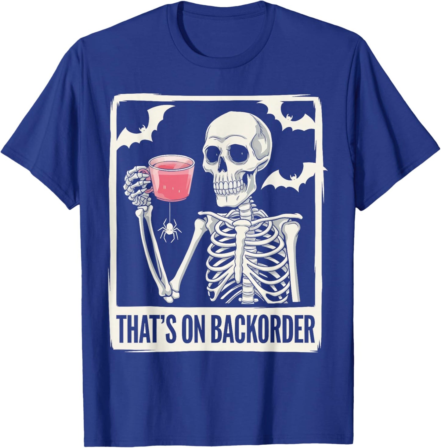 That's on Backorder Pharmacy Tech Skeleton That's Backorder T-Shirt - T-Shirt | Royal