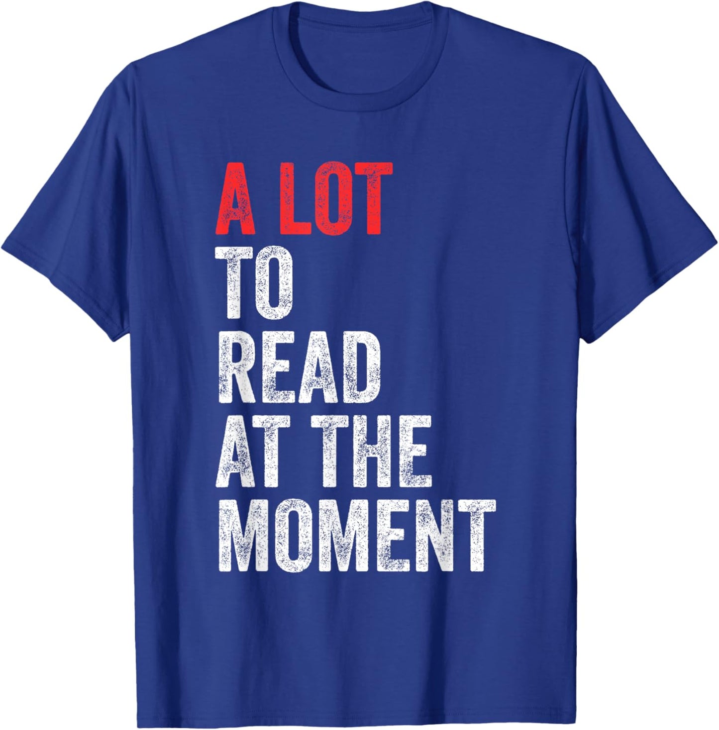 A Lot To Read At The Moment Book Reader Retro Reading T-Shirt - T-Shirt | Royal