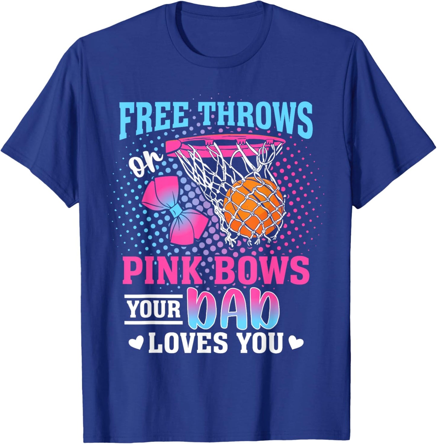 Free Throws or Pink Bows Your Dad Loves You Gender Reveal T-Shirt - T-Shirt | Royal