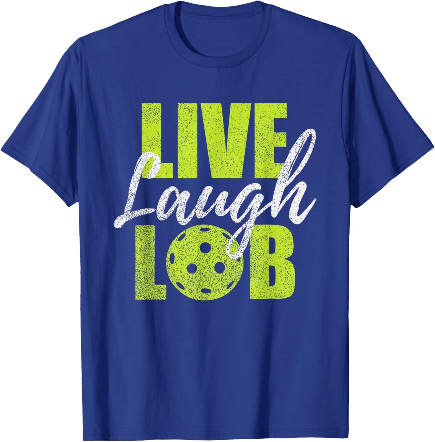 Live Laugh Lob Design For Pickleball Players T-Shirt - T-Shirt | Royal