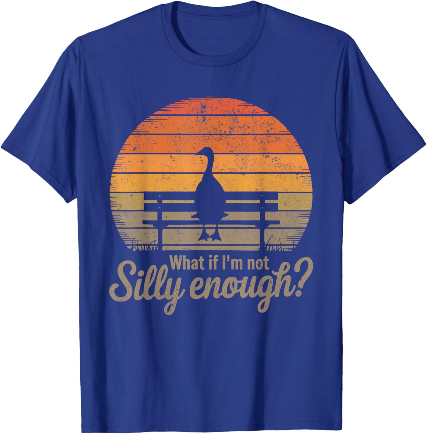 What If I'm Not Silly Enough Goose Meme Funny Duck Men Women T-Shirt - T-Shirt | Royal