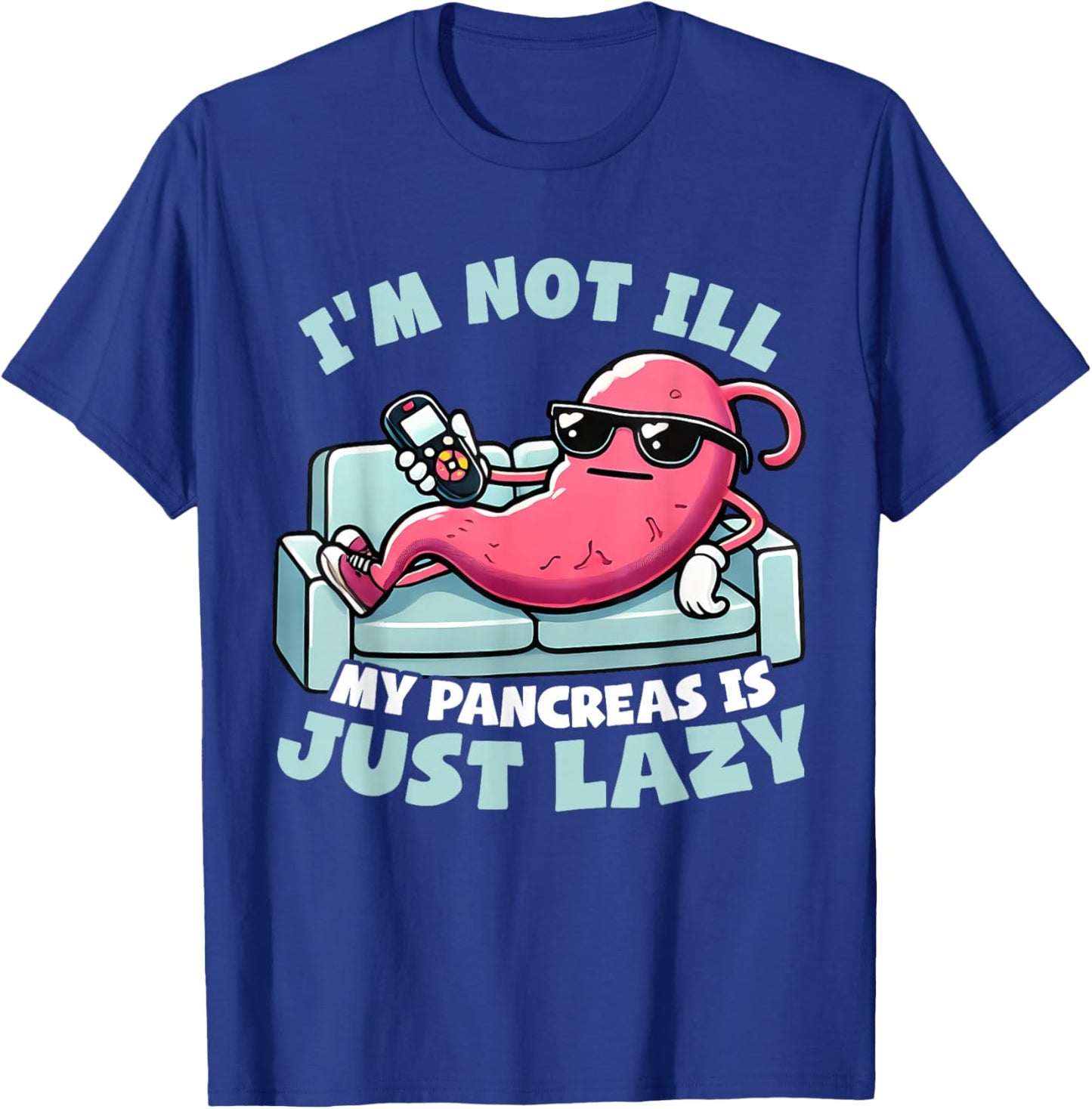 I'm not ill, my pancreas is just lazy Diabetes Awareness T-Shirt - T-Shirt | Royal