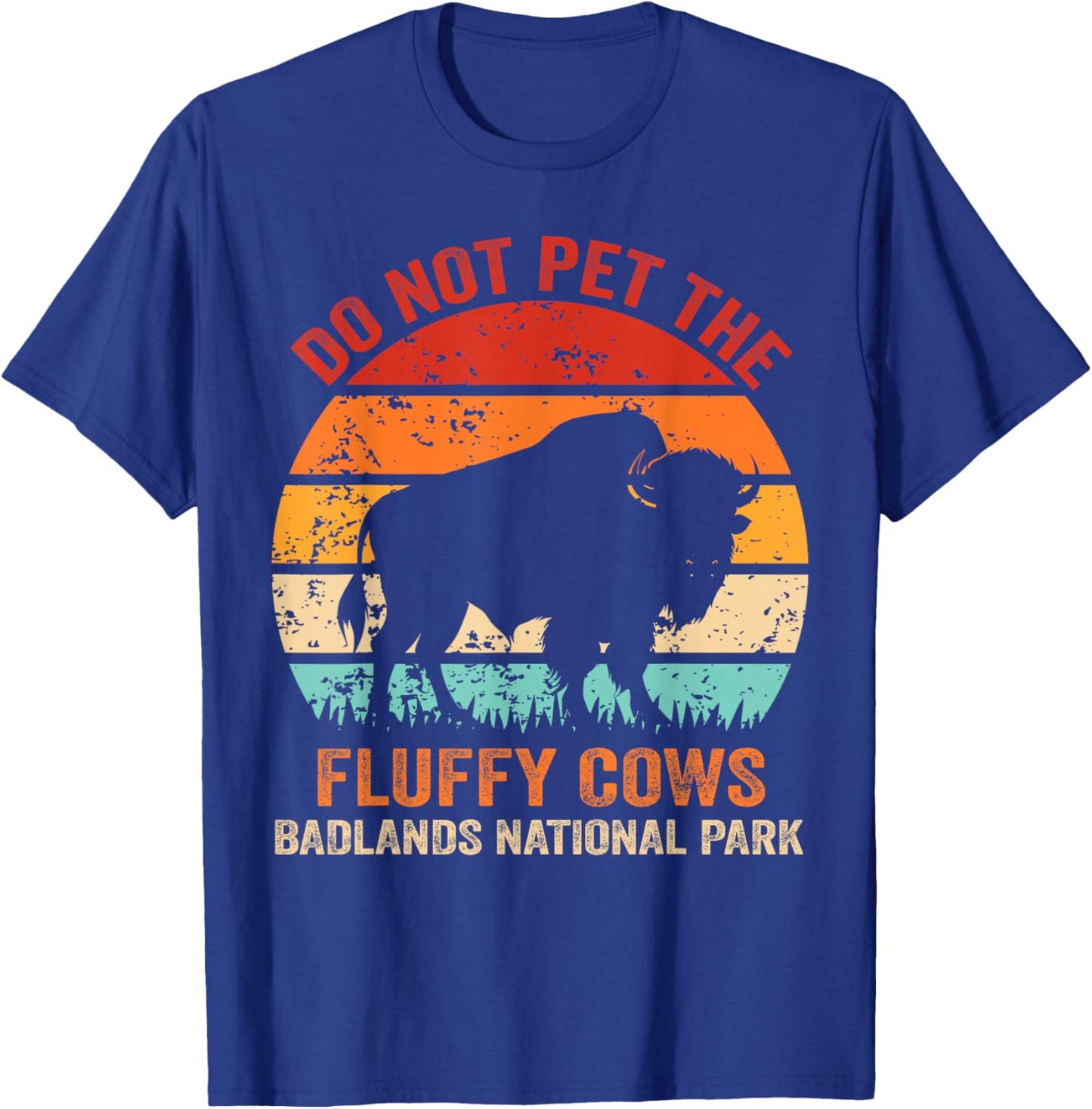 Funny Do Not Pet The Fluffy Cows Badlands National Park T-Shirt - T-Shirt | Royal