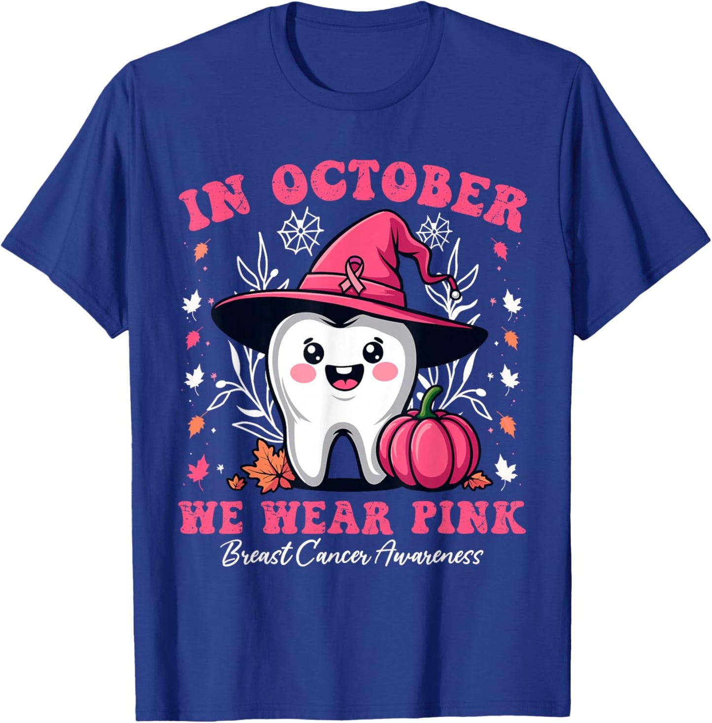 Matching In October we Wear Pink Tooth Dental Breast Cancer T-Shirt - T-Shirt | Royal