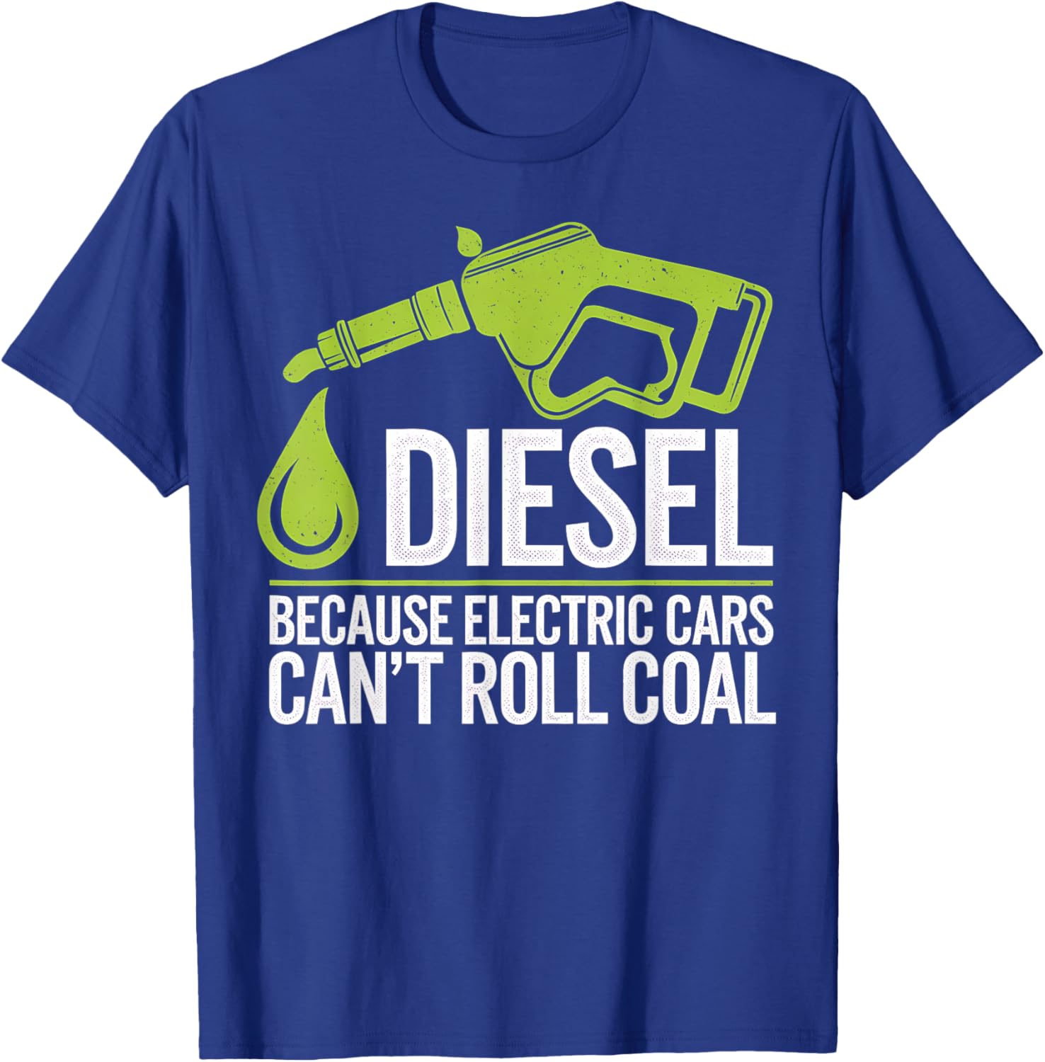 Diesel Truck Driver Funny Quote Electric Cars Roll Coal T-Shirt - T-Shirt | Royal