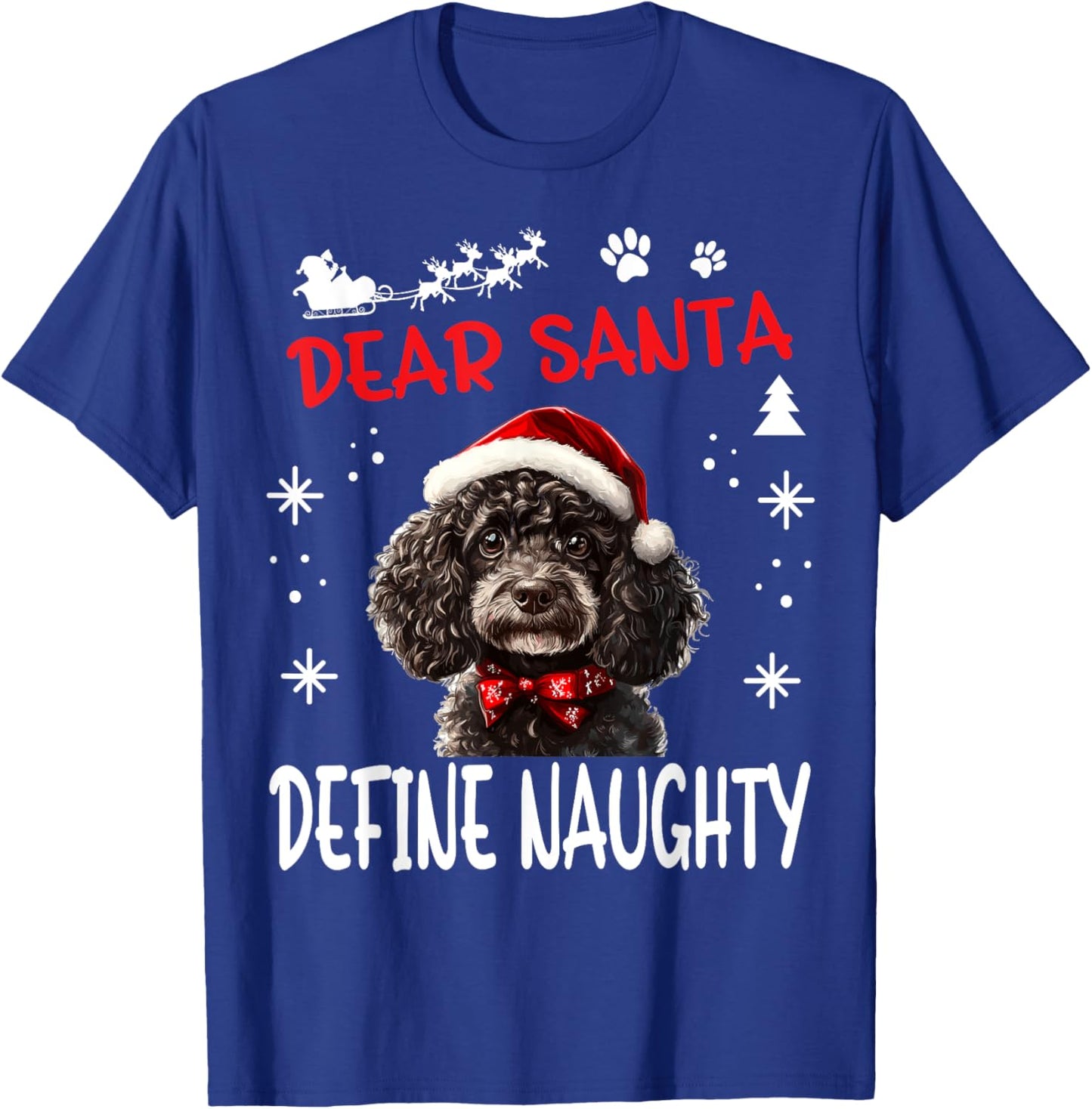 Cute Poodle dog Dog Christmas Dear Santa Define Naughty T-Shirt - T-Shirt | Royal