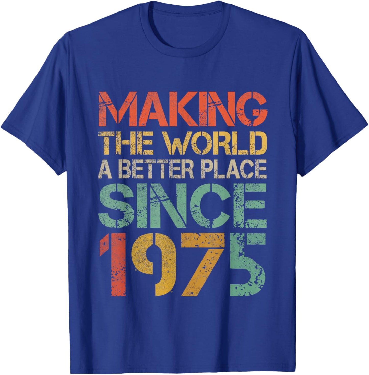 Making The World a Better Place Since 1975 Funny Vintage T-Shirt - T-Shirt | Royal