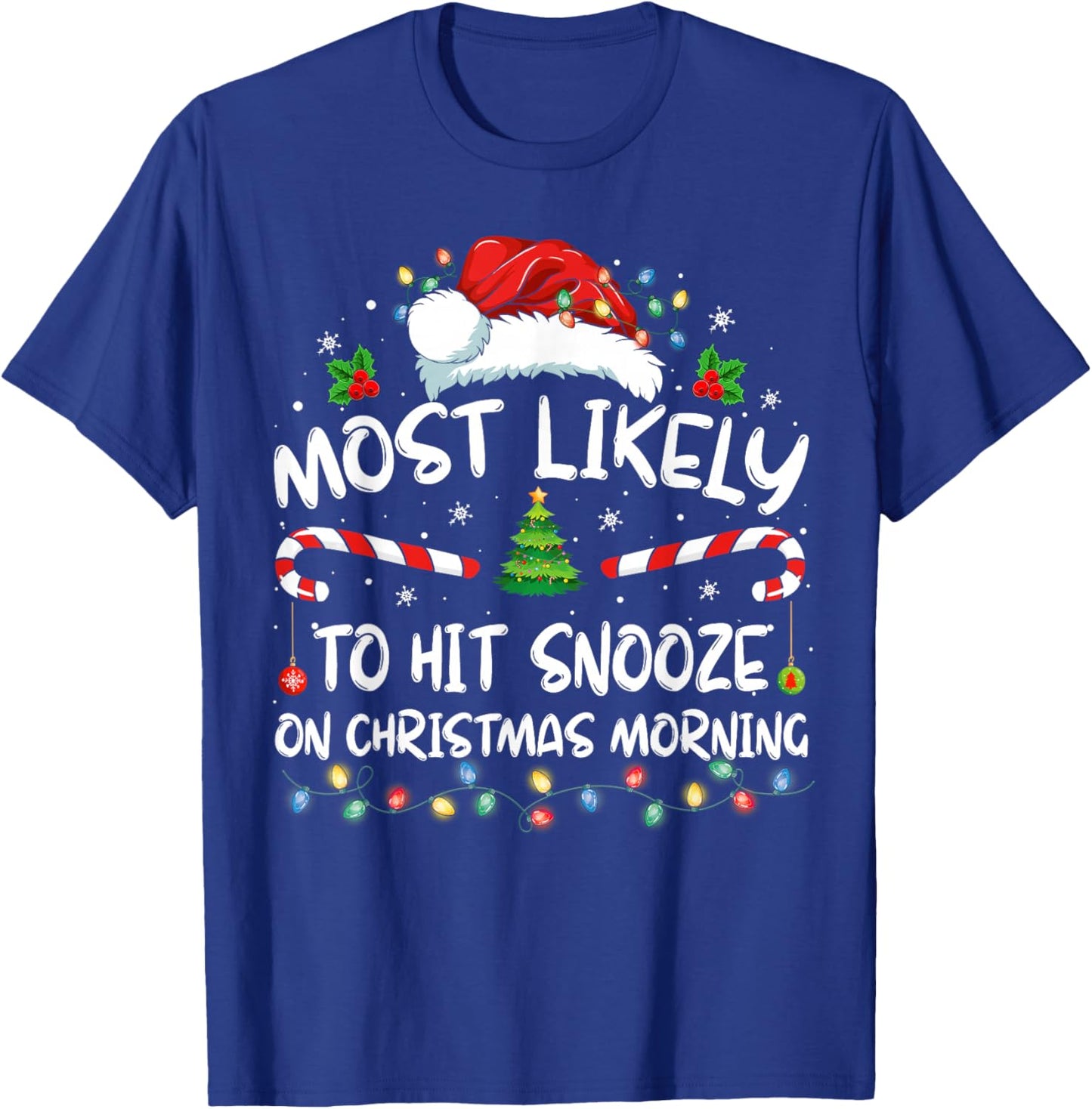 Most Likely To Hit Snooze On Christmas Morning Funny Xmas T-Shirt - T-Shirt | Royal