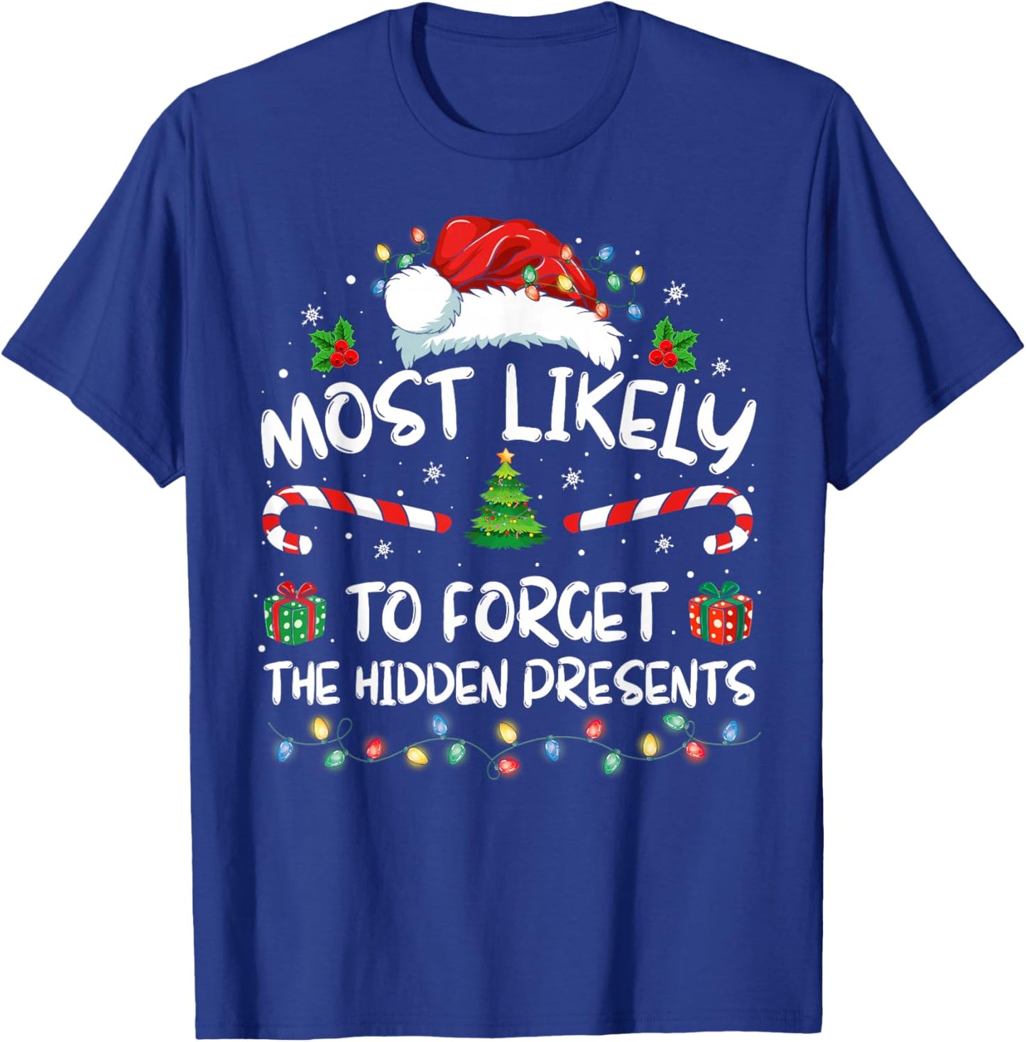 Most Likely To Forget The Hidden Presents Family Christmas T-Shirt - T-Shirt | Royal