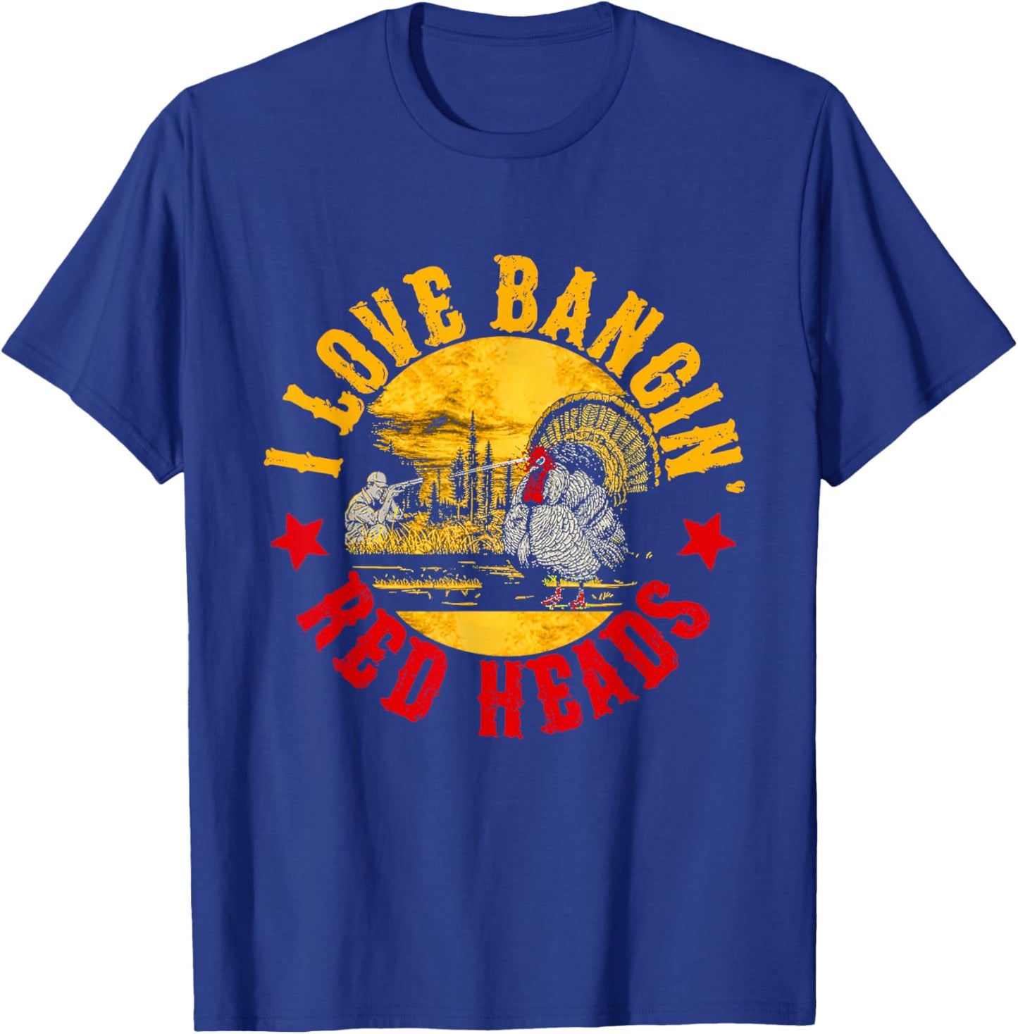 I Love Banging Red Heads Vintage Turkey Chicken Hunting T-Shirt - T-Shirt | Royal