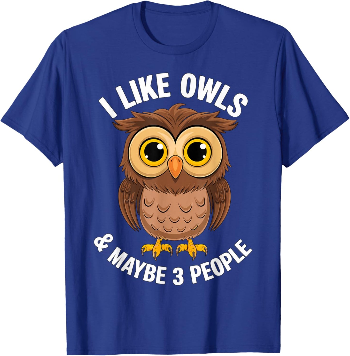 I like Owls and maybe 3 People T-Shirt - T-Shirt | Royal