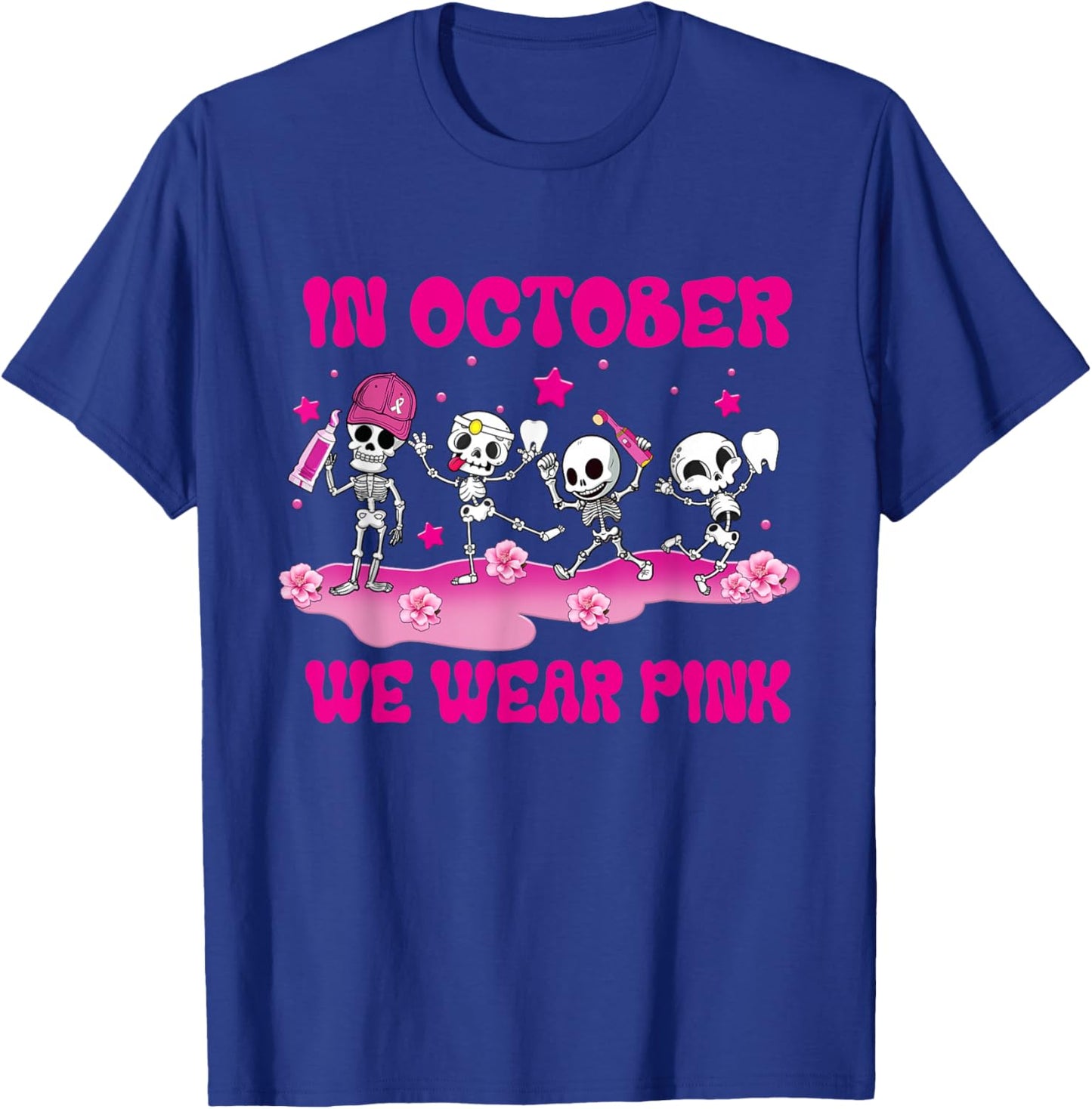 In October We Wear Pink Dental Breast Cancer Awareness T-Shirt - T-Shirt | Royal