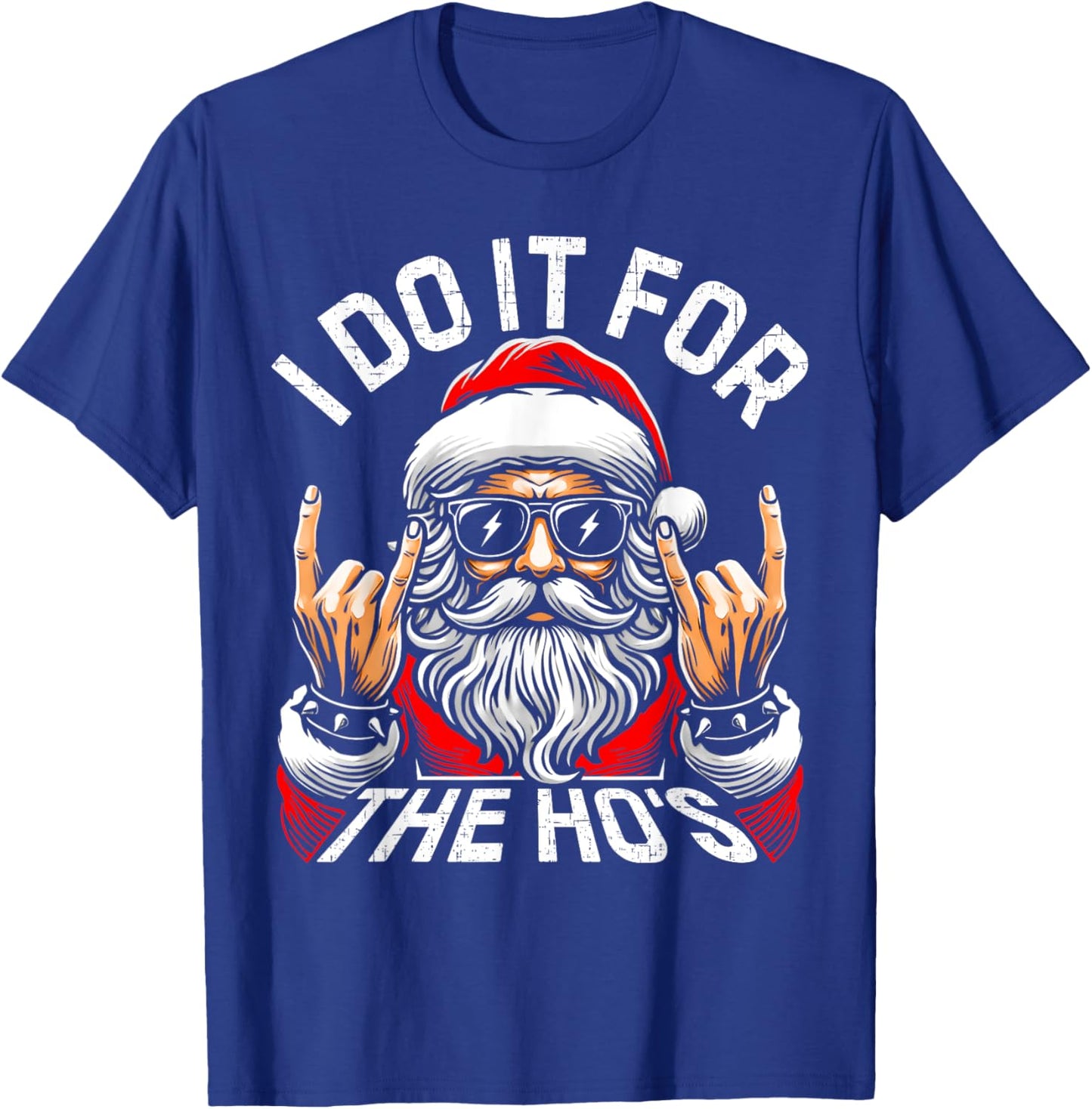 I Do It For The Hos Funny Inappropriate Christmas Santa Face T-Shirt - T-Shirt | Royal