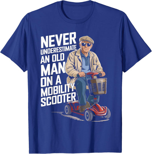 Never Underestimate An Old Man On A Mobility Scooter Funny T-Shirt - T-Shirt | Royal