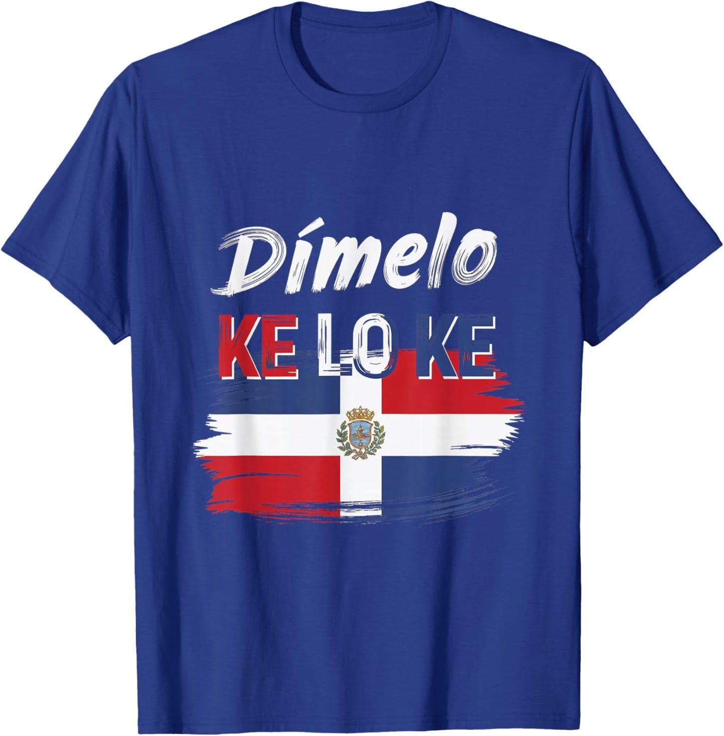 Dimelo Ke Lo Ke Dominican Republic Flag Culture Spirit T-Shirt - T-Shirt | Royal