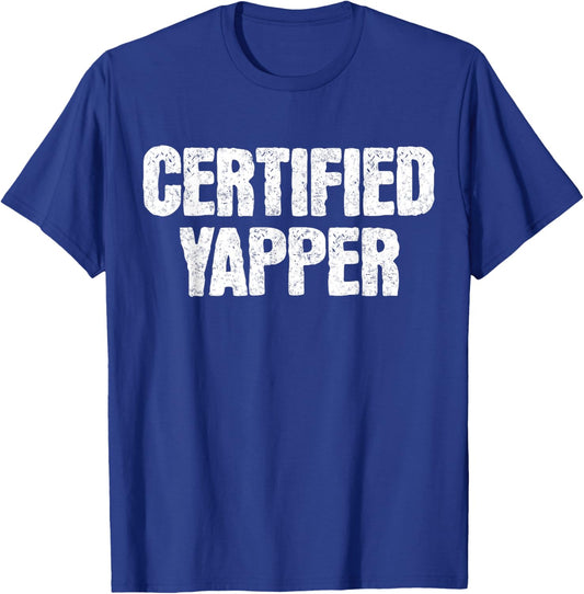 Certified Yapper Funny Yapping Meme Sarcastic Quote Saying T-Shirt - T-Shirt | Royal