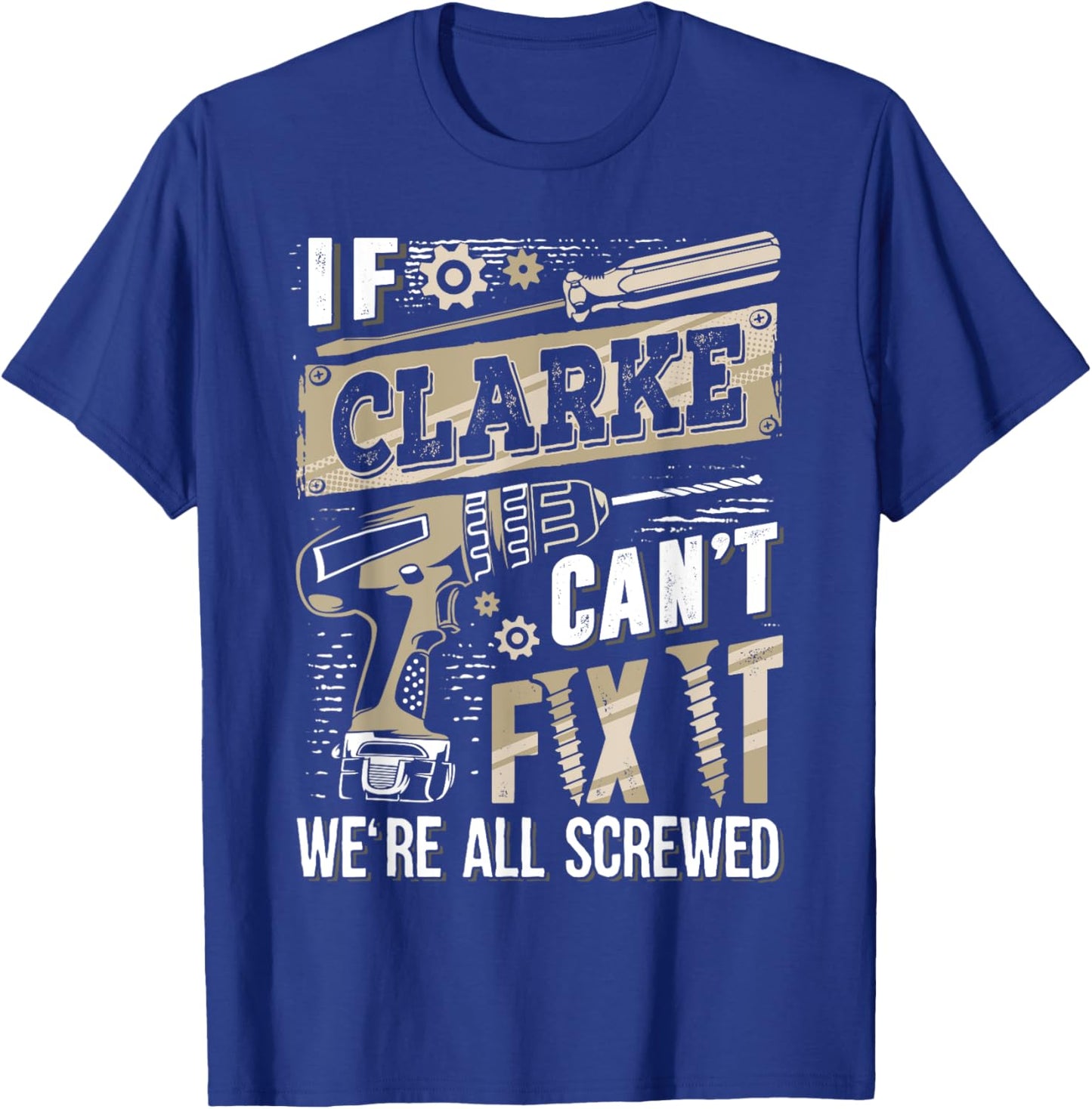 If CLARKE Can't Fix It We're All Screwed Vintage Family Name T-Shirt - T-Shirt | Royal