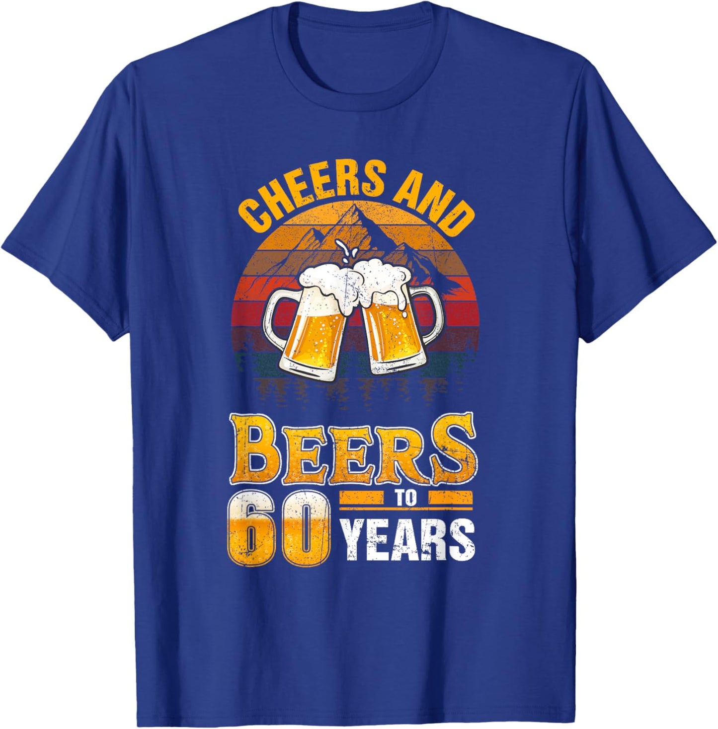 Cheers and Beers To 60 Years - 60th Birthday T-Shirt - T-Shirt | Royal