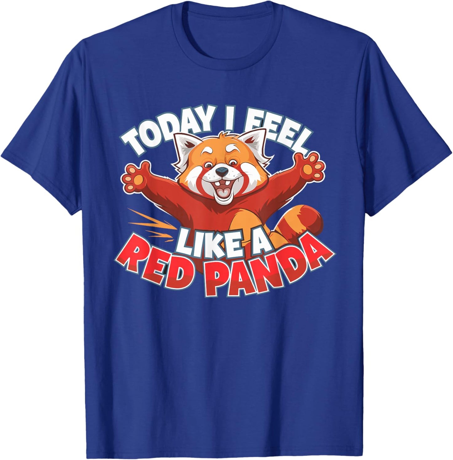 Today I feel like a Red Panda Design | Kids Red Panda T-Shirt - T-Shirt | Royal
