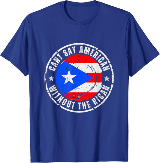 Can't Say American Without The Rican T-Shirt - T-Shirt | Royal