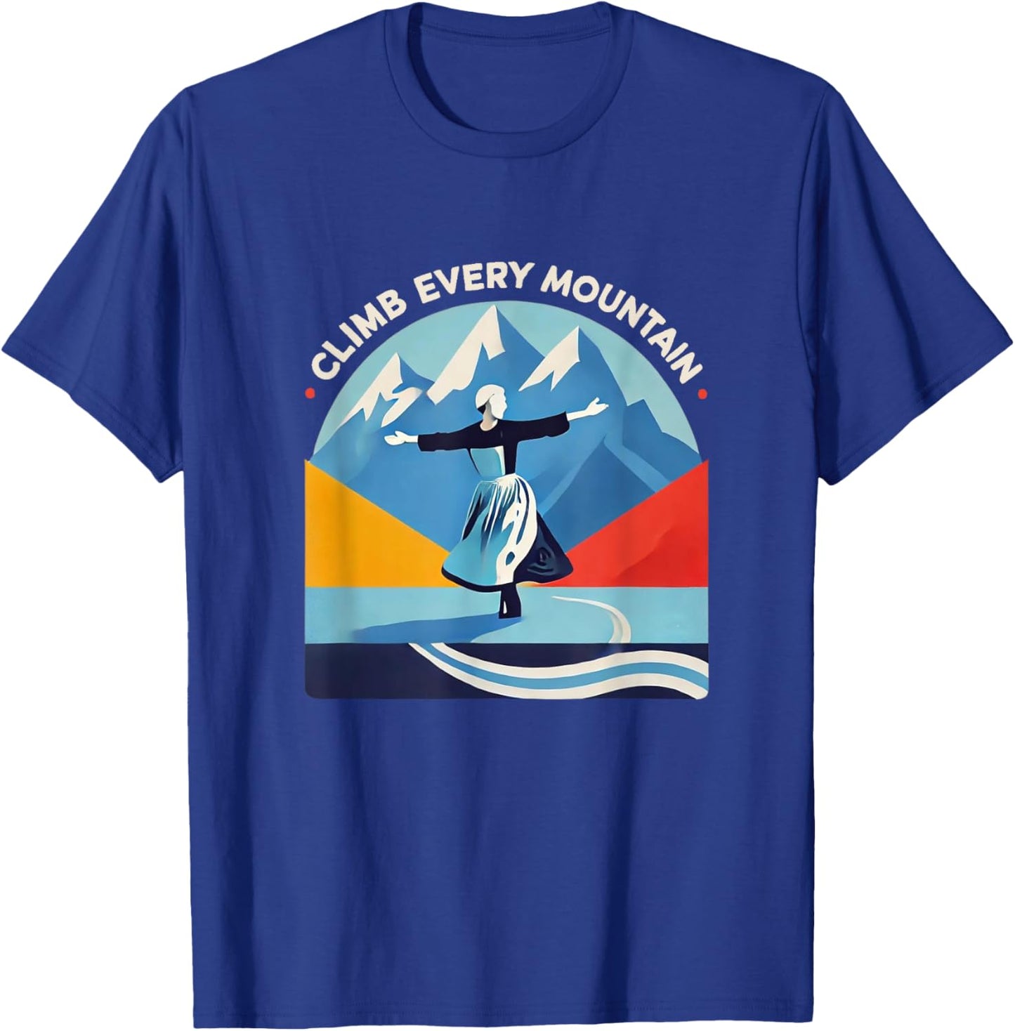 Climb Every Mountain Alps Theatre Sound Of Music Musical T-Shirt - T-Shirt | Royal