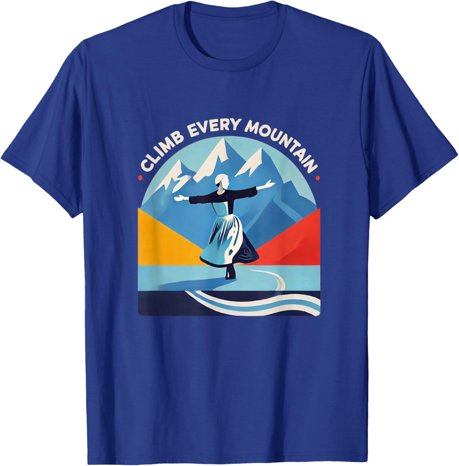 Climb Every Mountain Alps Theatre Sound Of Music Musical T-Shirt - T-Shirt | Royal