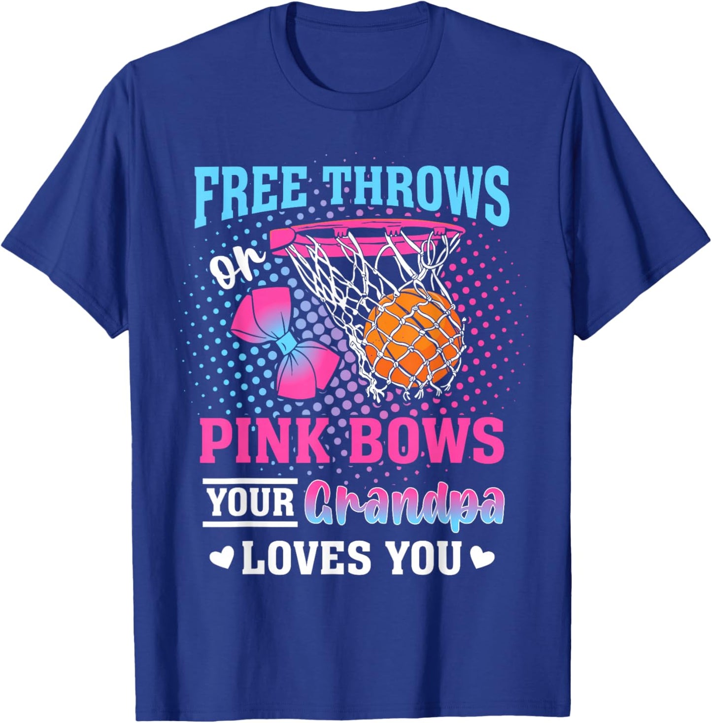 Free Throws or Pink Bows Your Grandpa Loves You Gender T-Shirt - T-Shirt | Royal