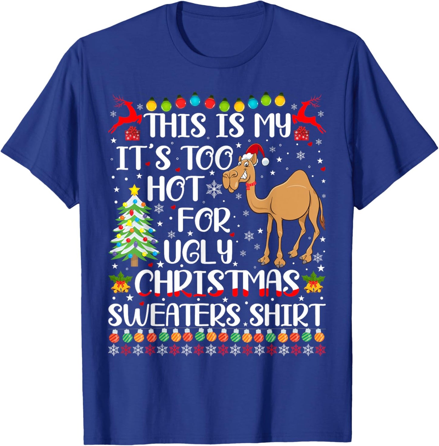 It's Too Hot For Ugly Christmas Sweaters Camel Lover T-Shirt - T-Shirt | Royal