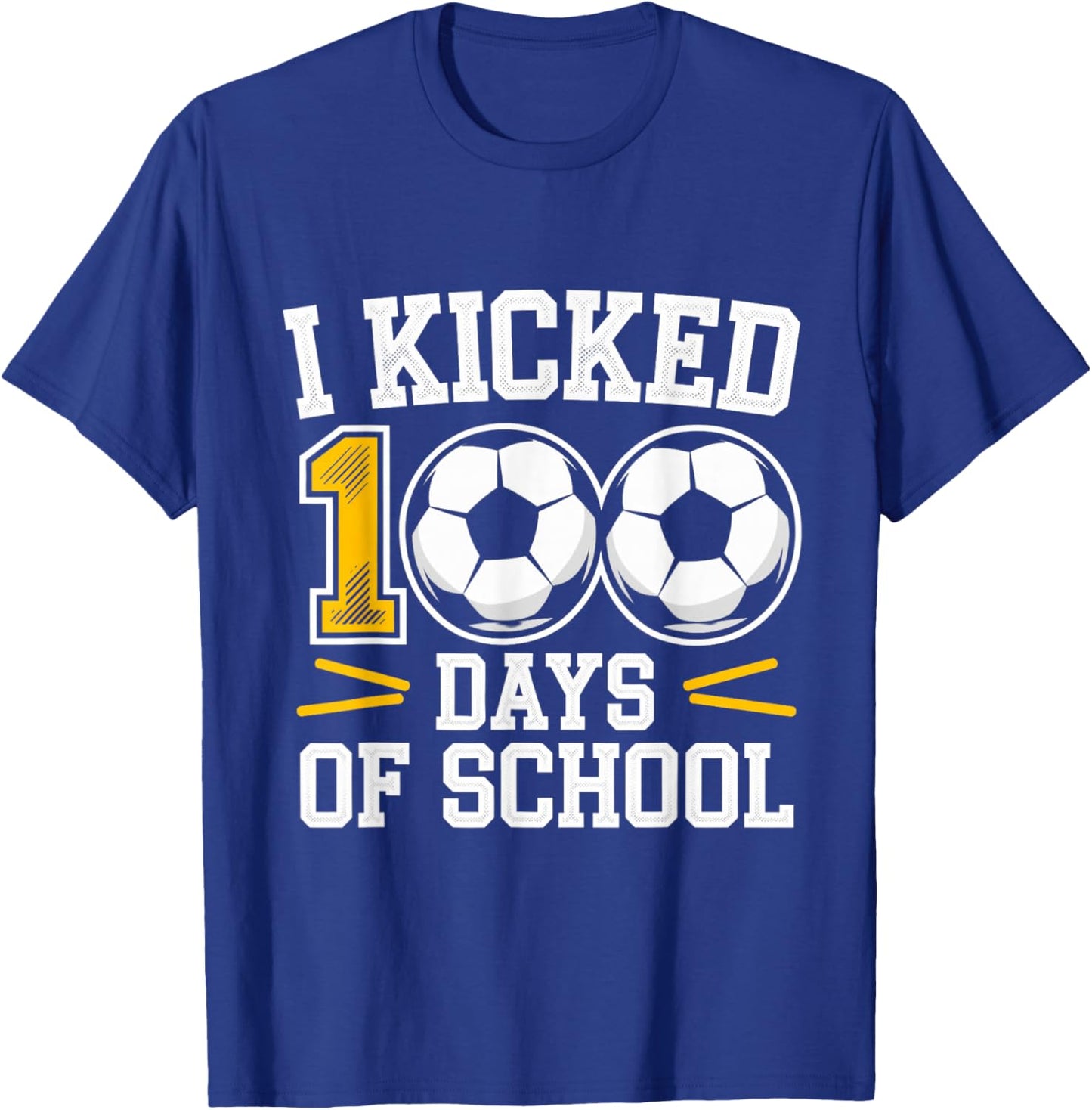I Kicked 100 Days of School Soccer Student Fun hundred days T-Shirt - T-Shirt | Royal