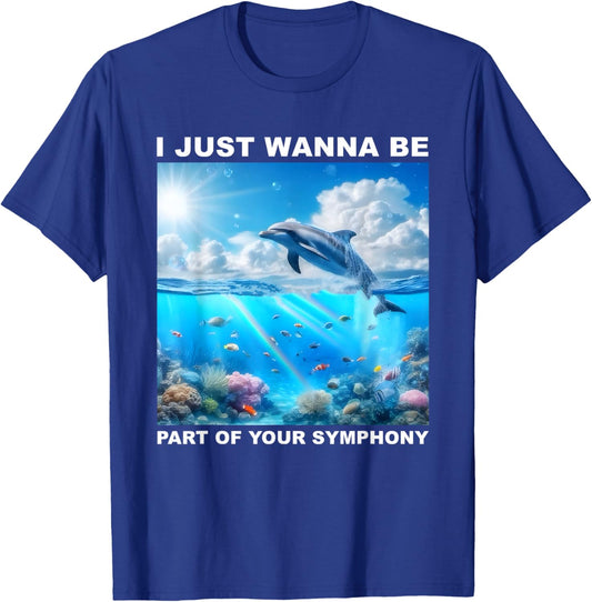I Just Wanna Be Part of Your Symphony, Symphony Dolphin T-Shirt - T-Shirt | Royal