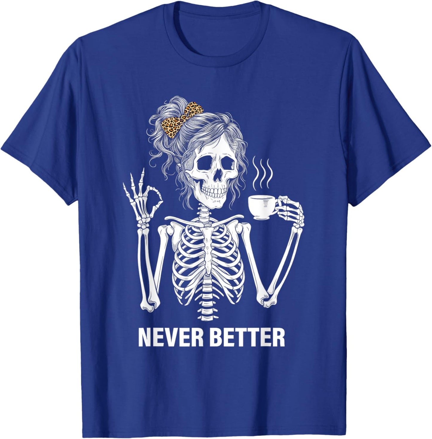 Never Better Skeleton Women Drinking Coffee Peace Halloween T-Shirt - T-Shirt | Royal