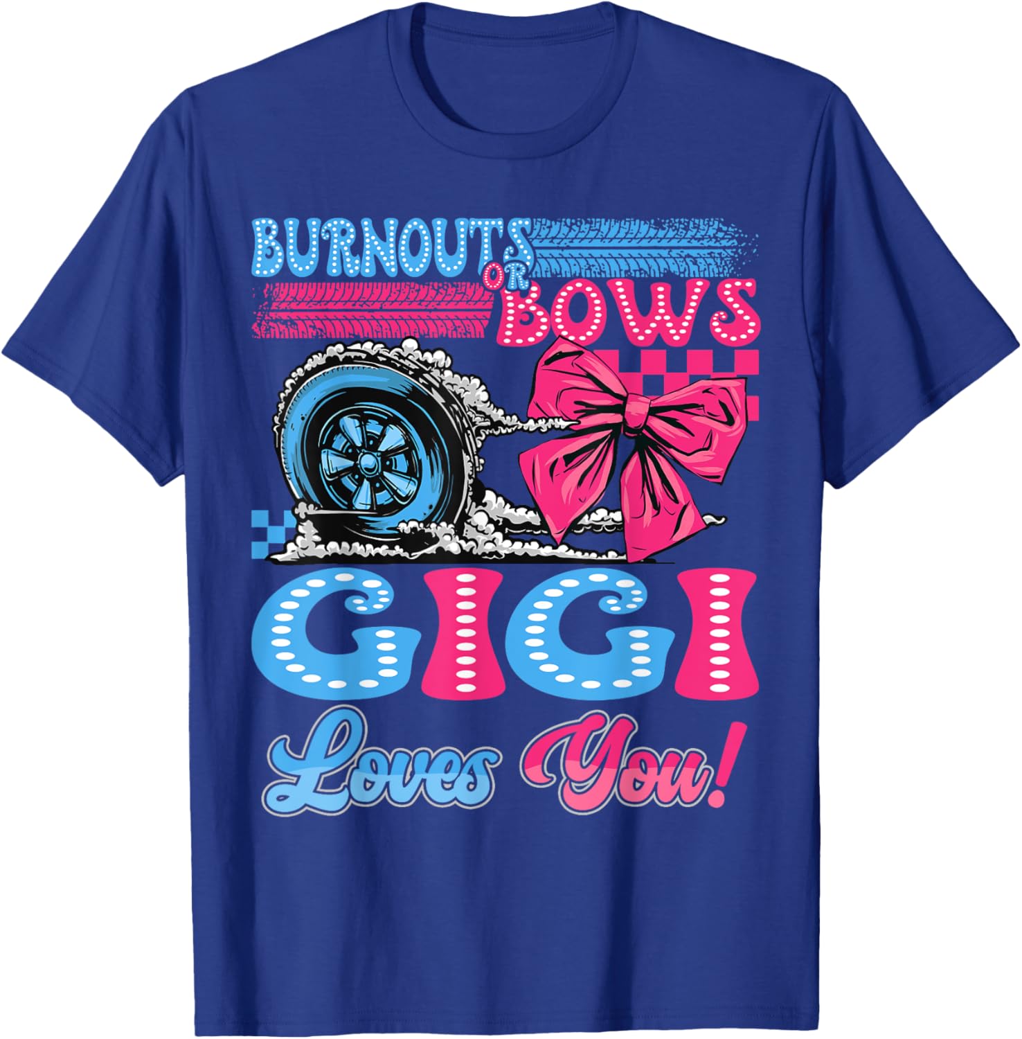 Burnouts or Bows Gigi Loves You Gender Reveal Party T-Shirt - T-Shirt | Royal