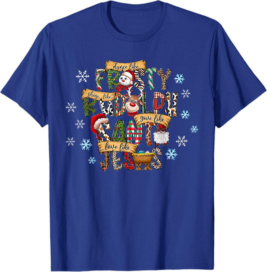 Dance Like Frosty Shine like Rudolph Give like Santa Jesus T-Shirt - T-Shirt | Royal
