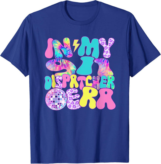 Disco Tie Dye In My 911 Dispatcher Era T-Shirt - T-Shirt | Royal