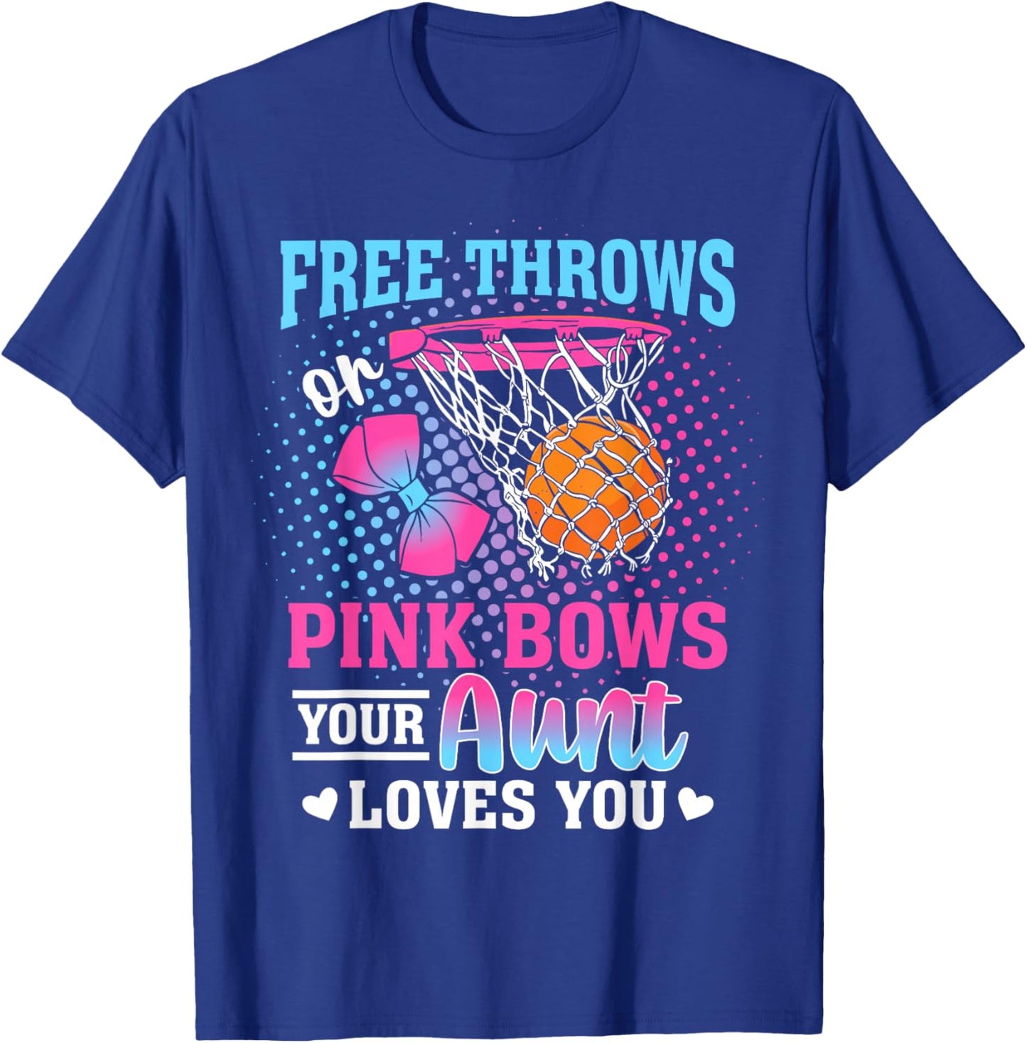 Free Throws or Pink Bows Your Aunt Loves You Gender Reveal T-Shirt - T-Shirt | Royal