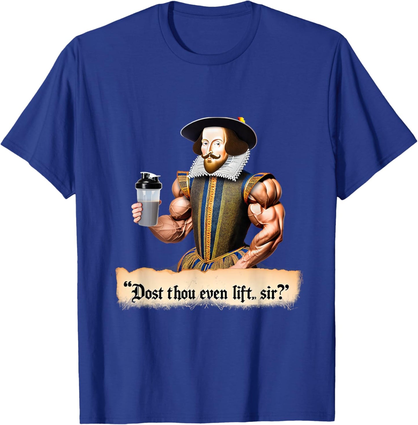 Dost Thou Even Lift, Shakespeare? Funny Workout Gym 09Q9DH T-Shirt - T-Shirt | Royal