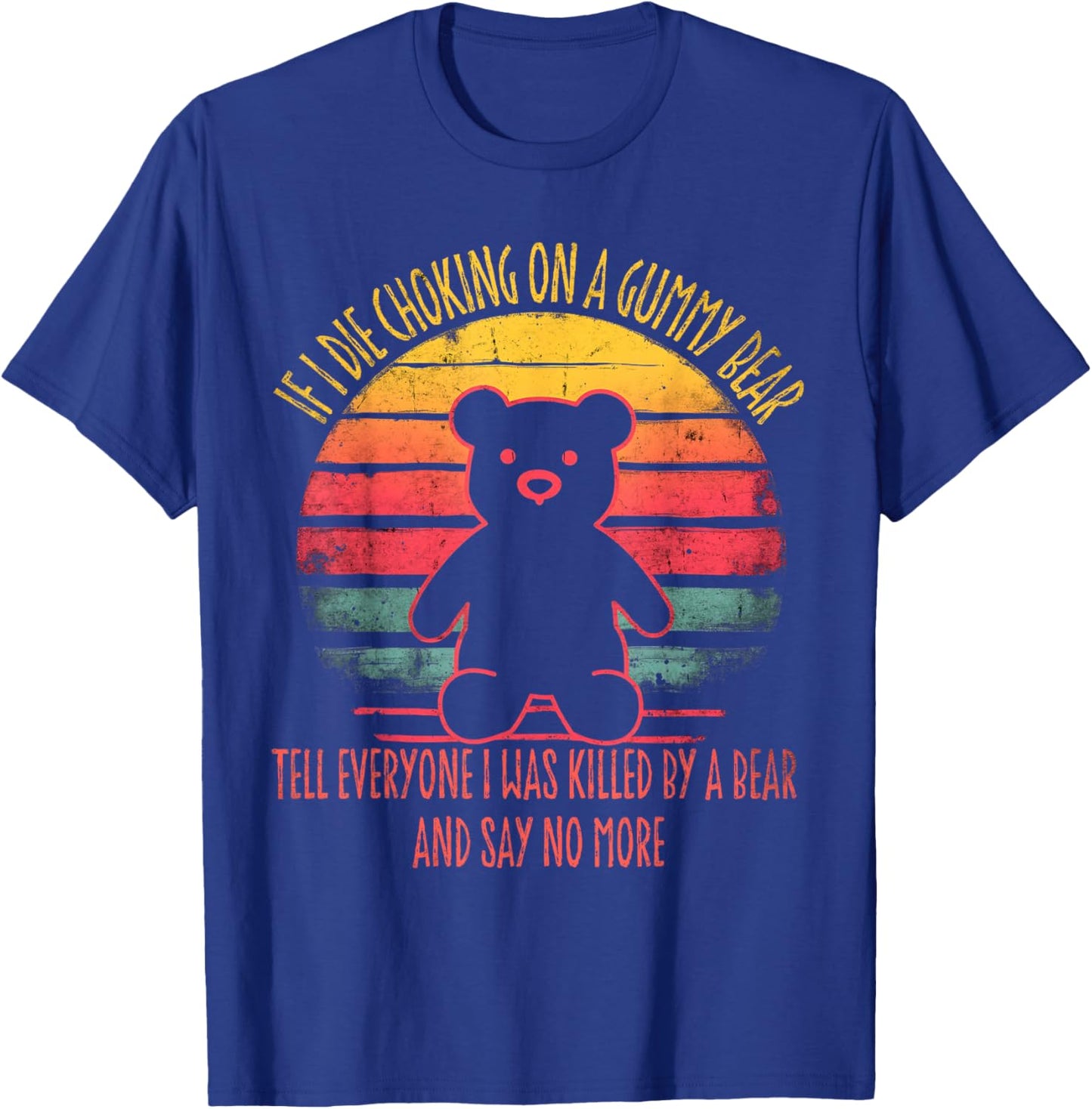 If I Die Choking On A Gummy Funny Bear Tell Everyone Retro T-Shirt - T-Shirt | Royal