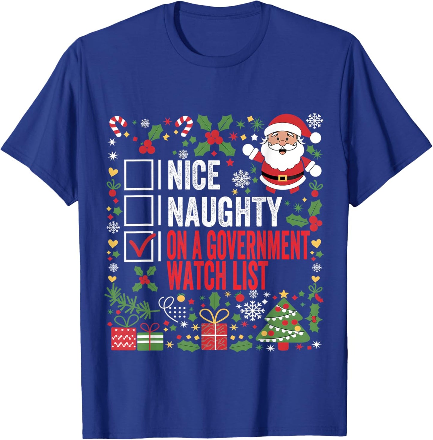 Nice Naughty On A Government Watch List Funny Christmas T-Shirt - T-Shirt | Royal