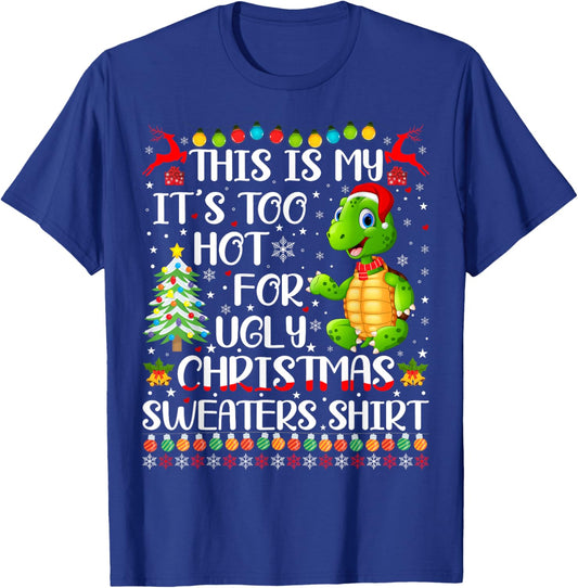 It's Too Hot For Ugly Christmas Sweaters Turtle Lover T-Shirt - T-Shirt | Royal