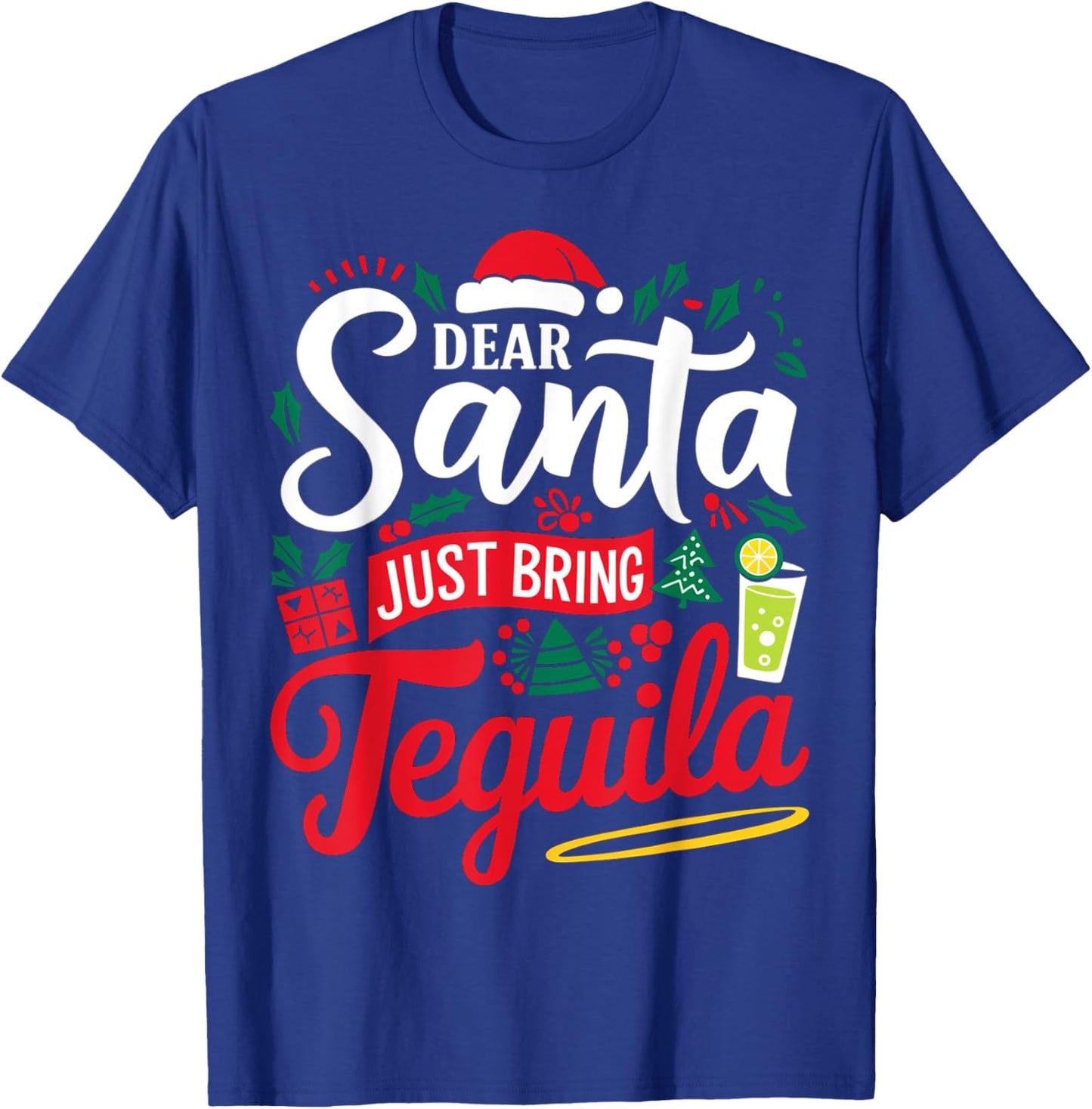 Dear Santa Just Bring Tequila Funny Xmas Tequila T-Shirt - T-Shirt | Royal