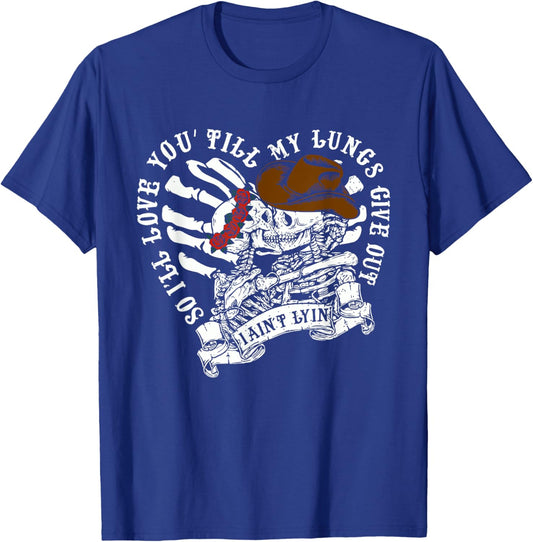 So I'll Love You Till My Lung Give Out I Ain't Lyin Quote T-Shirt - T-Shirt | Royal