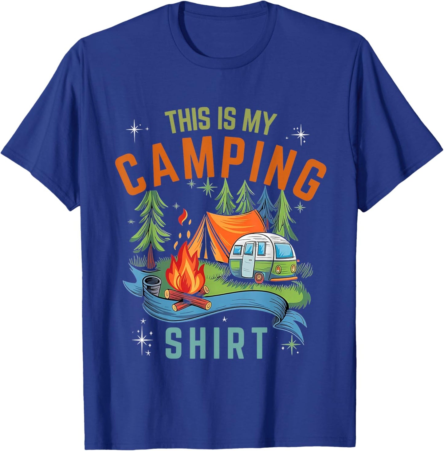Funny This Is My Camping Shirt For Camper Camping Men Women T-Shirt - T-Shirt | Royal