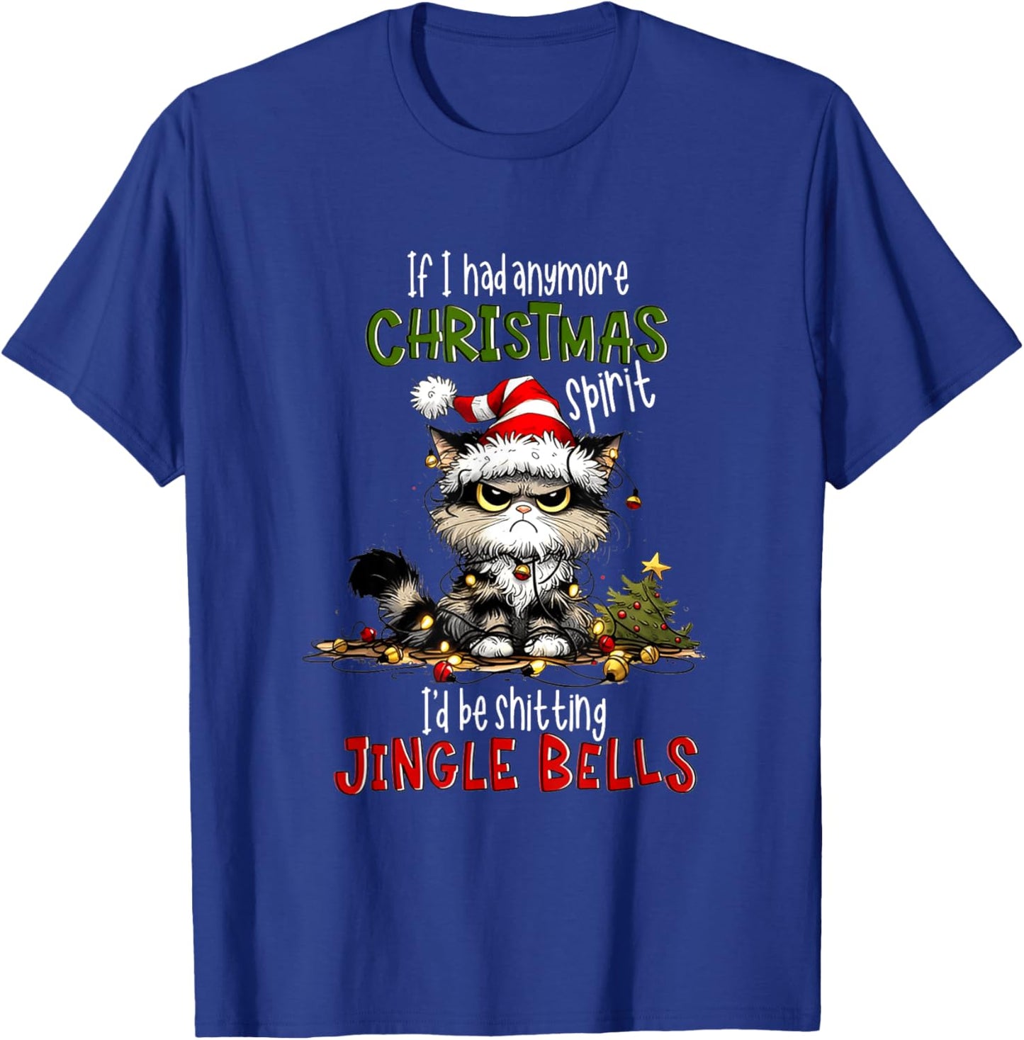 If I Had Anymore Xmas Spirit I'd Be Shitting Jingle Bell Cat Women T-Shirt - T-Shirt | Royal