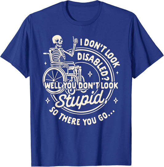 Disability I Don't Look Disabled You Don't Look Stupid T-Shirt - T-Shirt | Royal