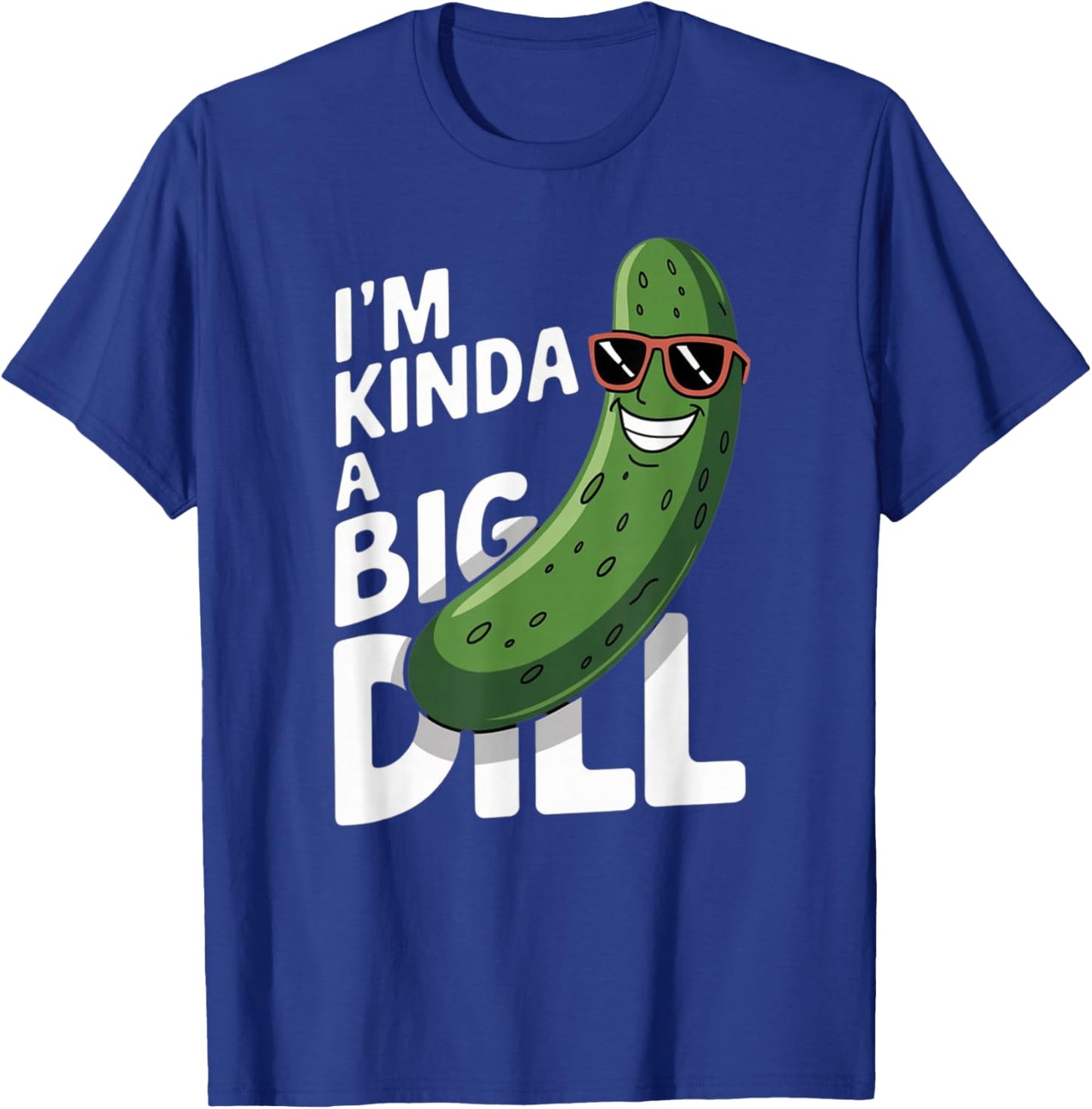 I'm Kinda A Big Dill T-Shirt - T-Shirt | Royal