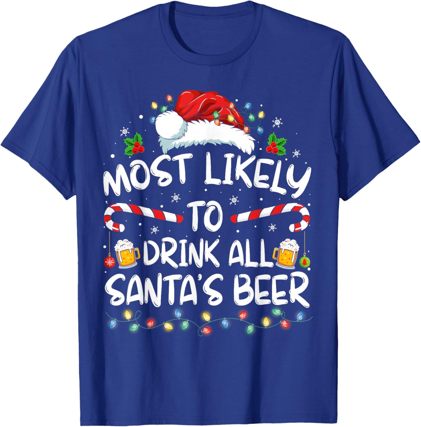 Most Likely To Drink All Santa's Beer Drinking Christmas T-Shirt - T-Shirt | Royal