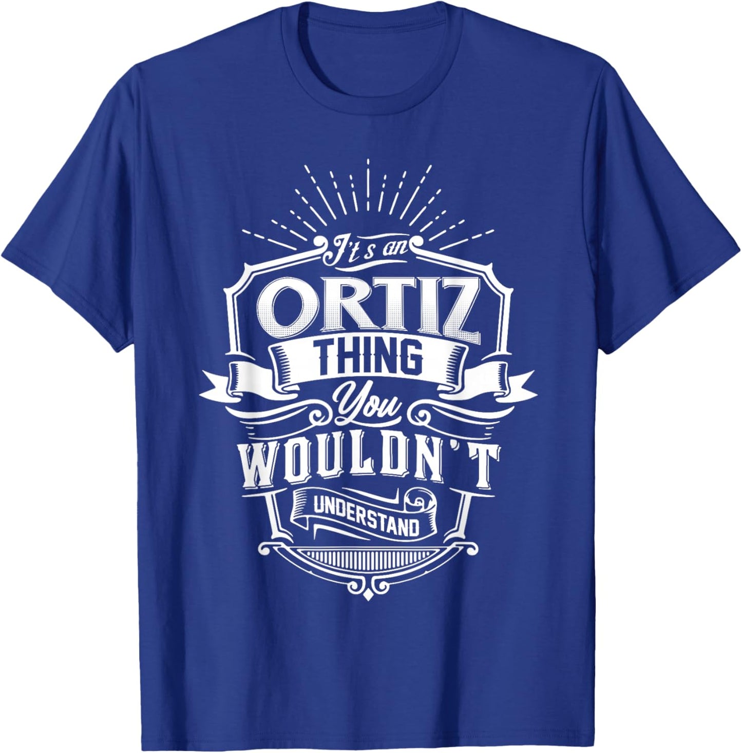 It's An ORTIZ Thing You Wouldn't Understand Name Vintage T-Shirt - T-Shirt | Royal